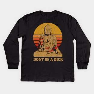 Dont Be a Dick - Buddha - Vintage Distressed Kids Long Sleeve T-Shirt